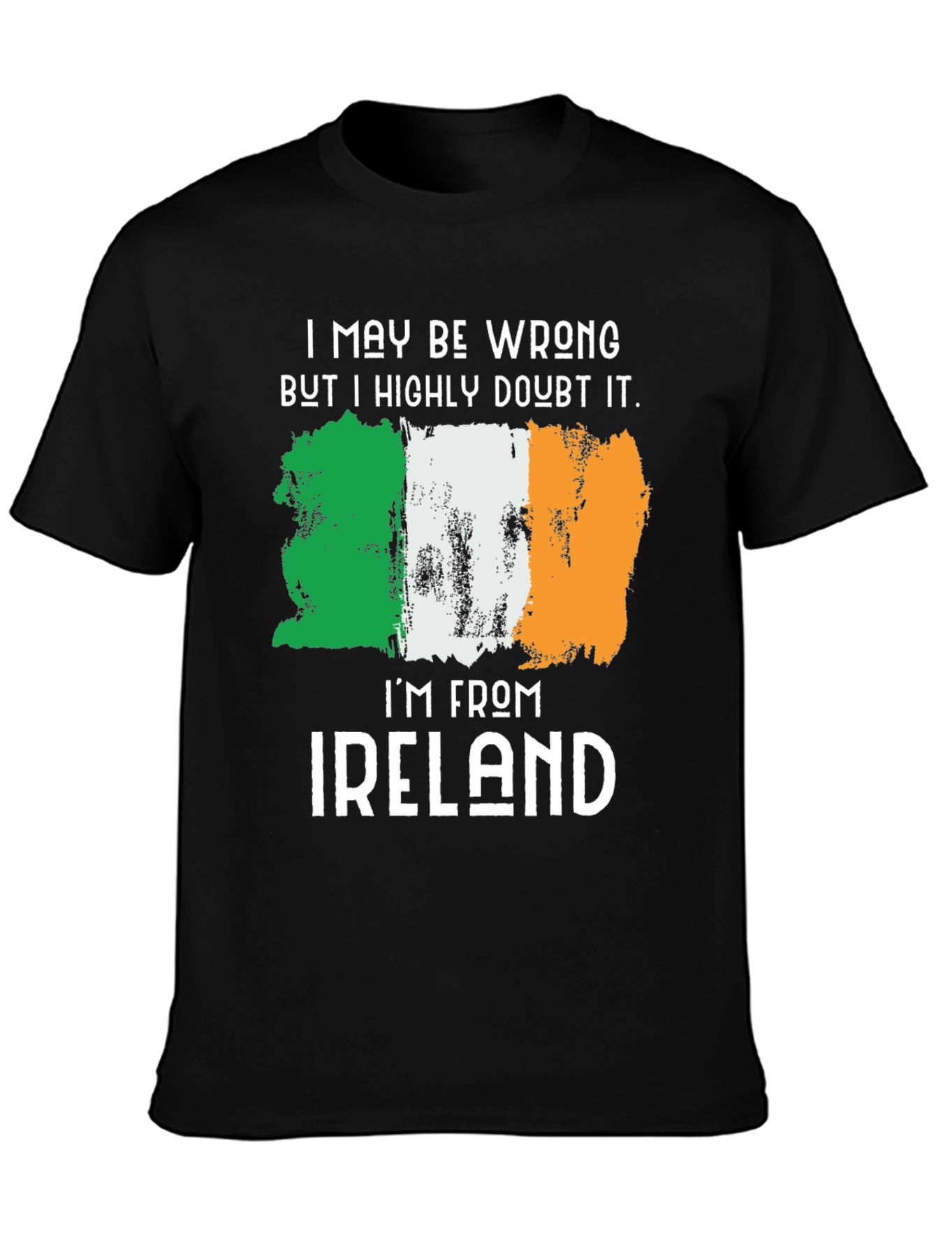 Funny Irish Flag T-Shirt - I May Be Wrong