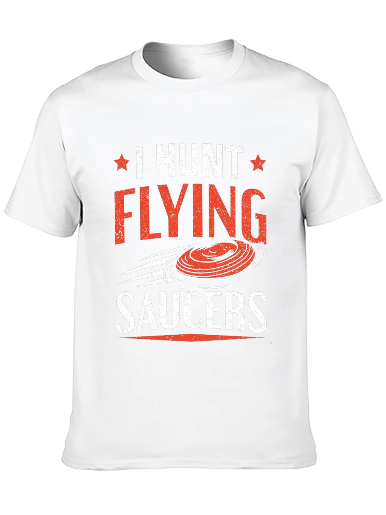 I Hunt Flying Saucers T-Shirt