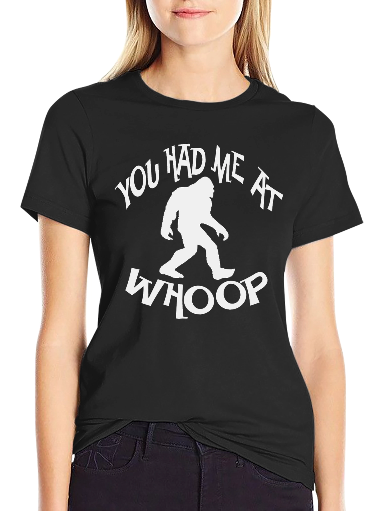 You Had Me at Whoop Bigfoot T-Shirt