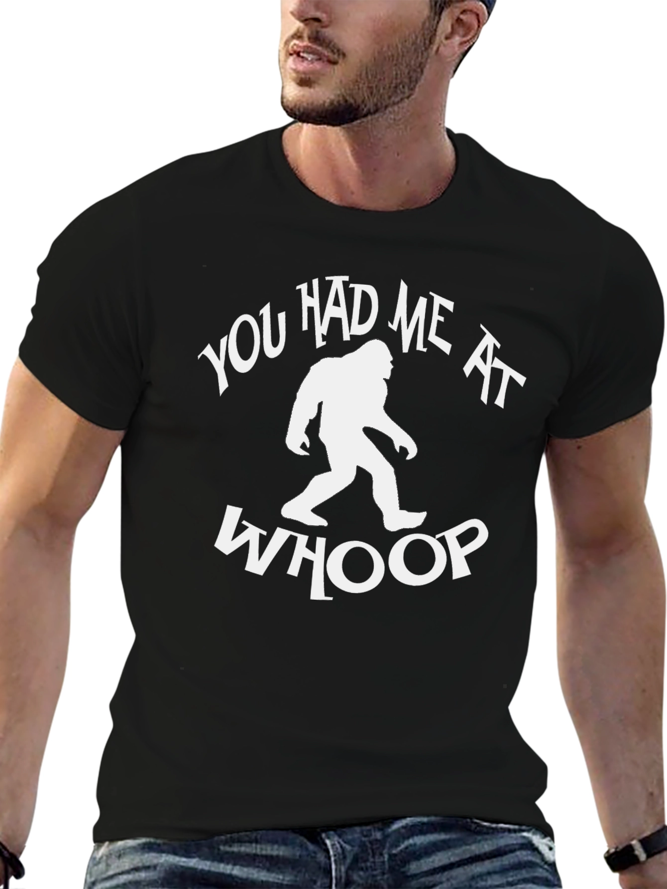 You Had Me at Whoop Bigfoot T-Shirt
