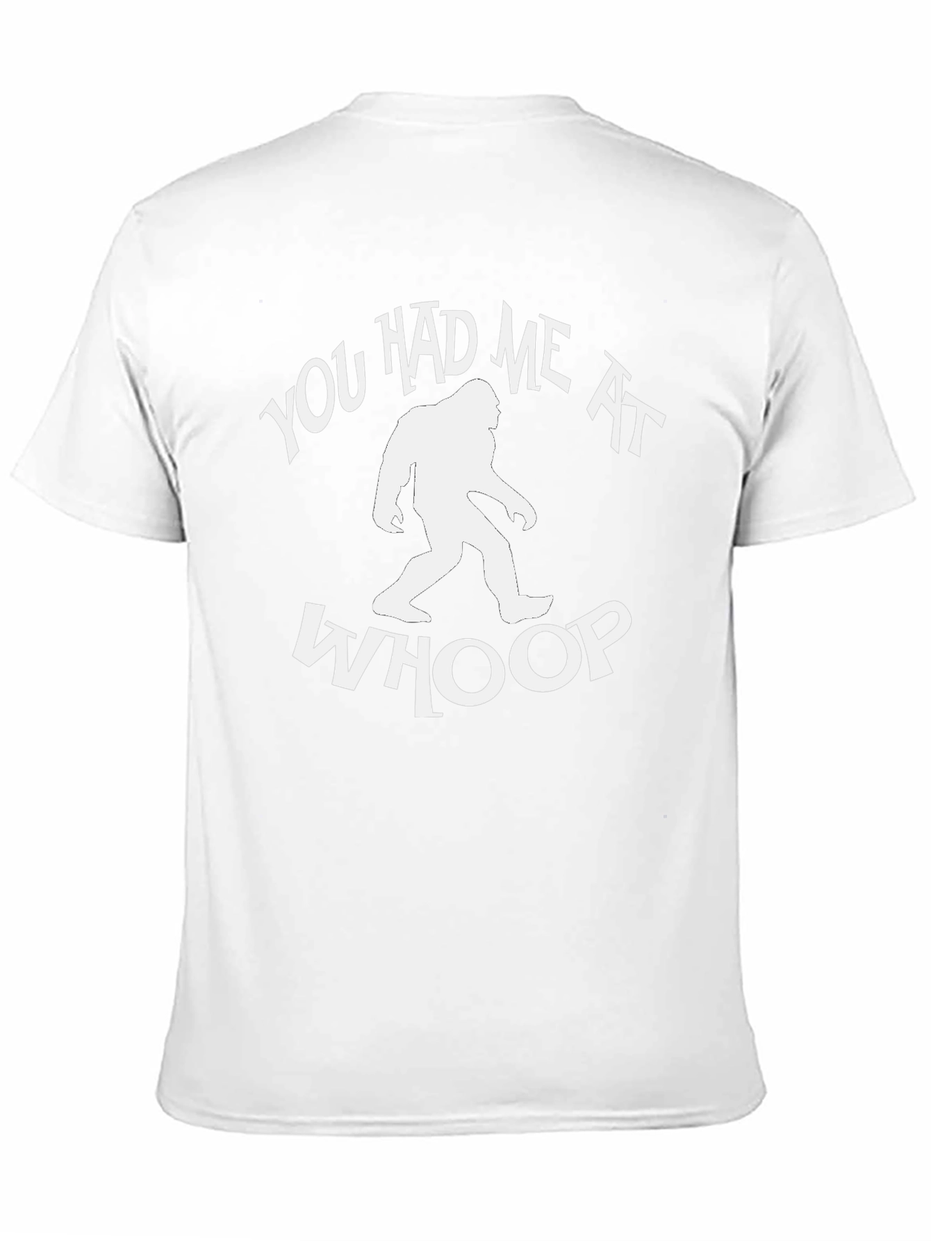 You Had Me at Whoop Bigfoot T-Shirt