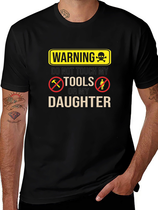 Warning Dont Touch My Tools Or My Daughter Funny Graphic Tee