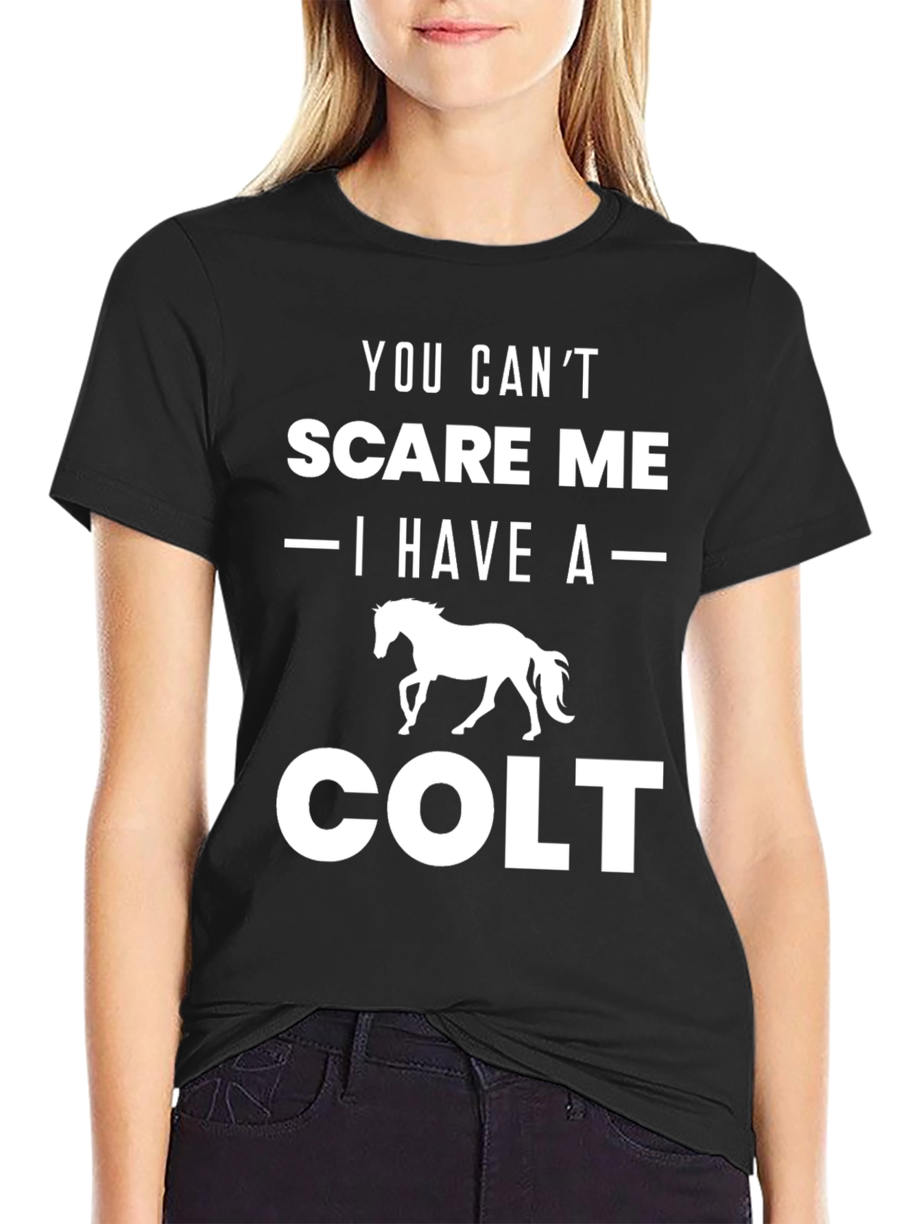 You Cant Scare Me Colt T-Shirt