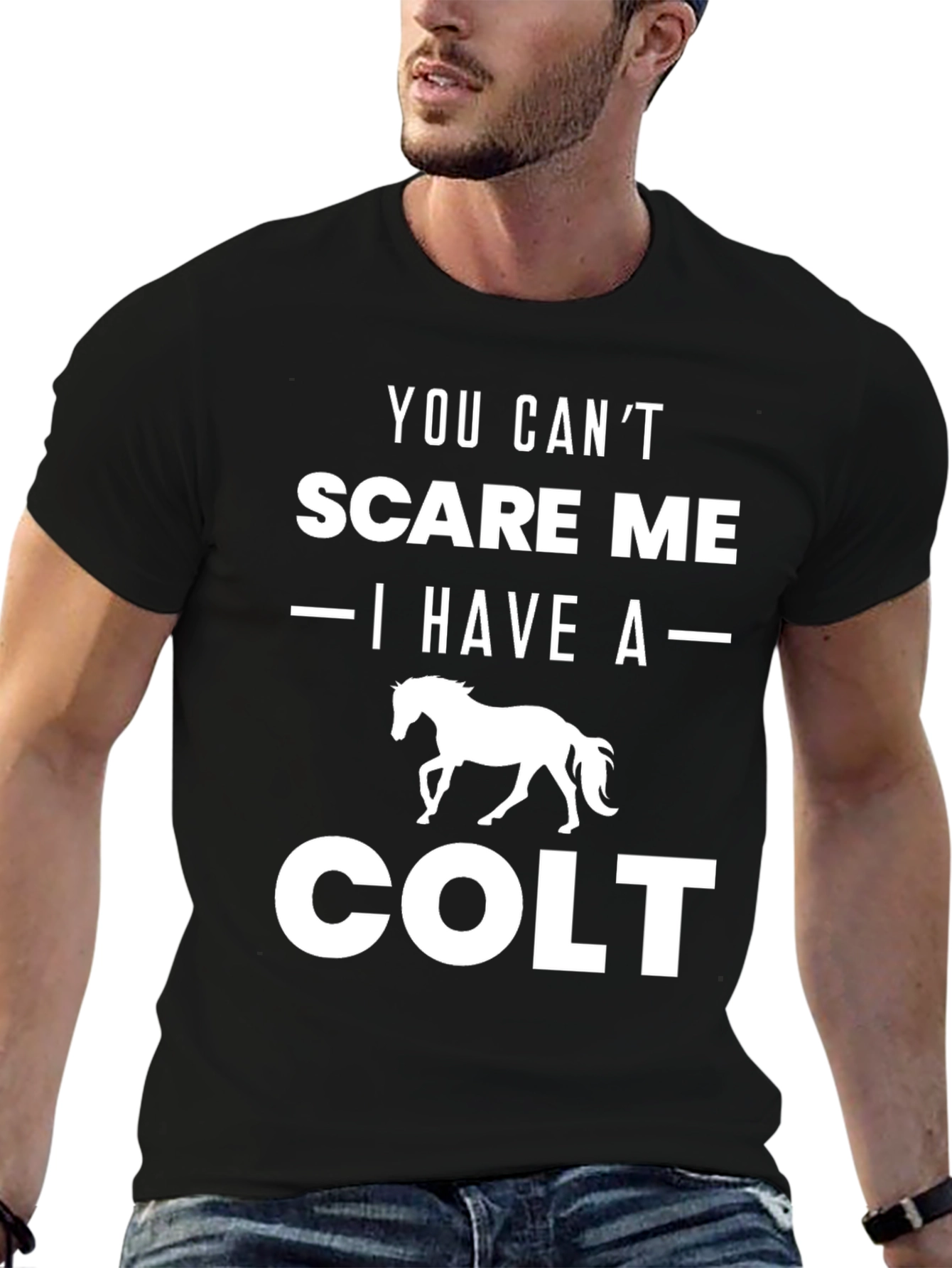You Cant Scare Me Colt T-Shirt
