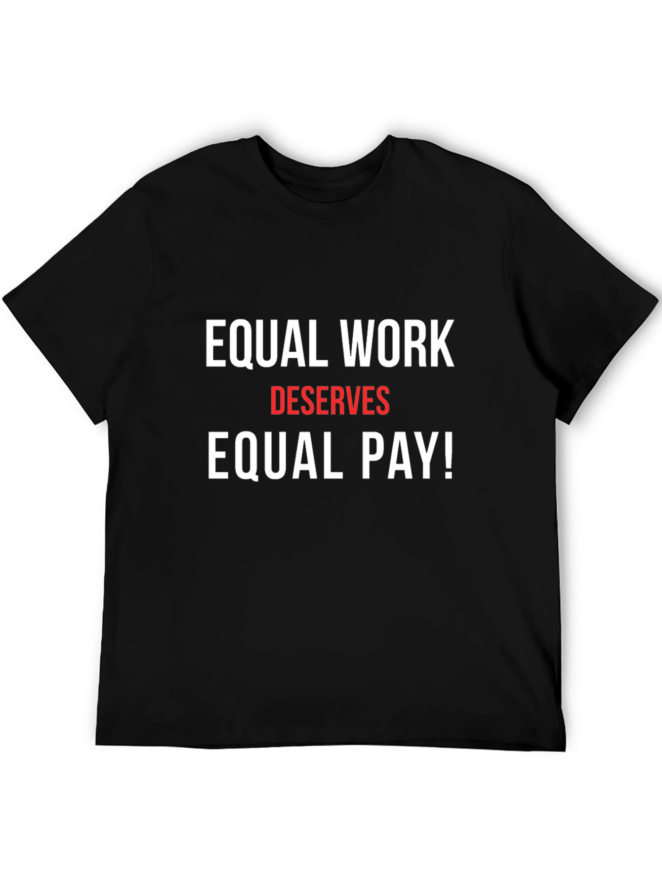 Equal Work Deserves Equal Pay Graphic Tee