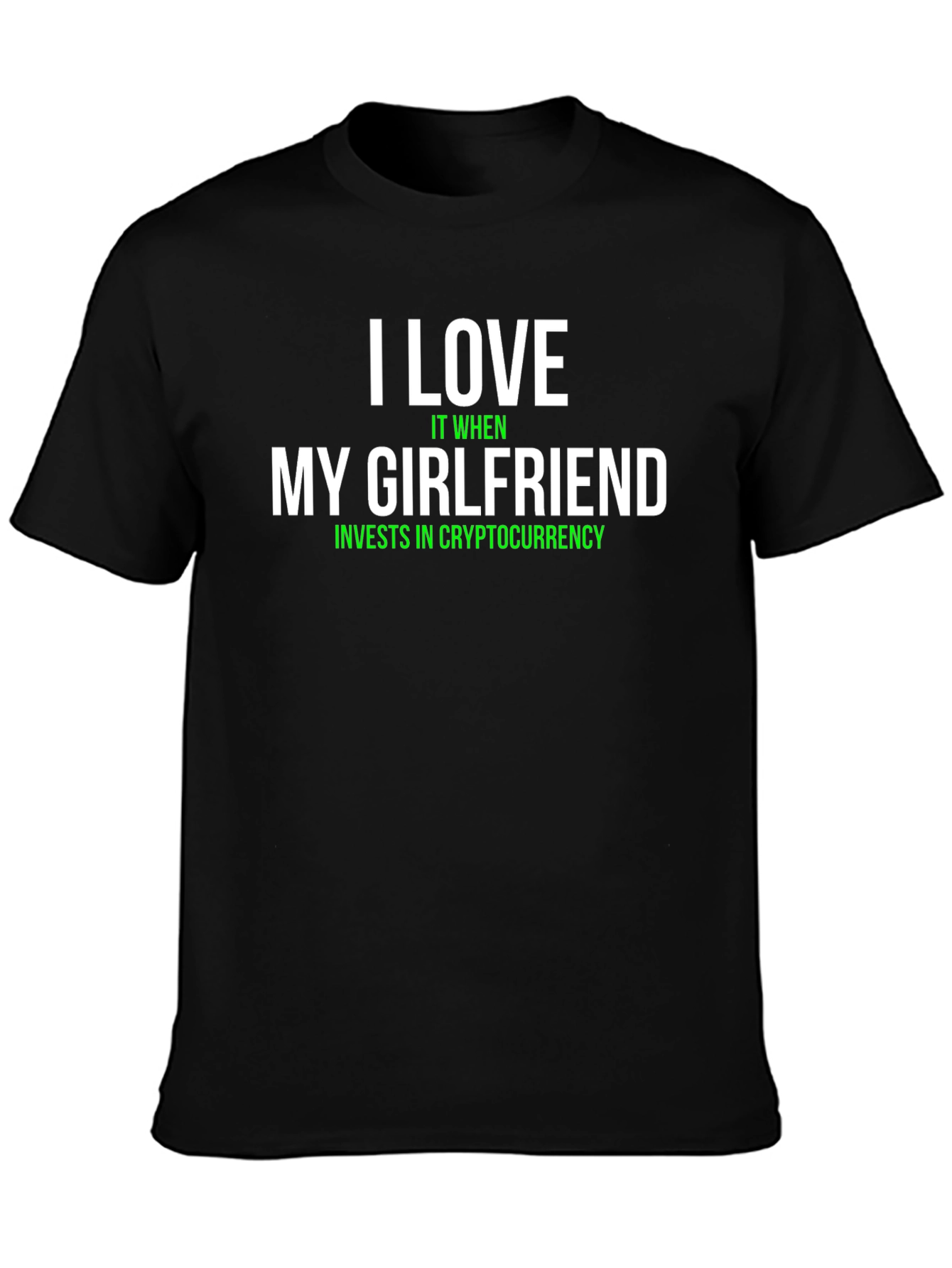 I Love My Girlfriend Cryptocurrency Investor Black T-Shirt