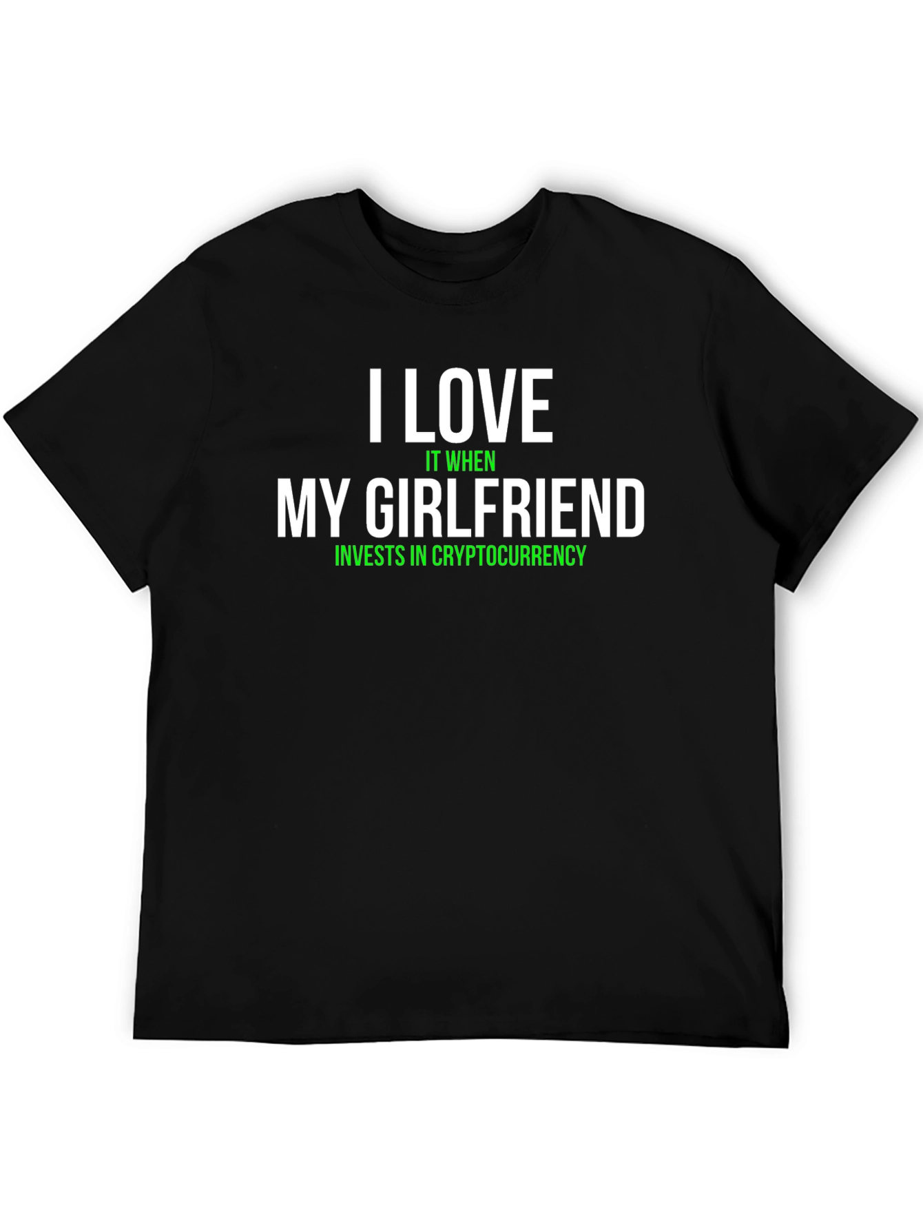 I Love My Girlfriend Cryptocurrency Investor Black T-Shirt