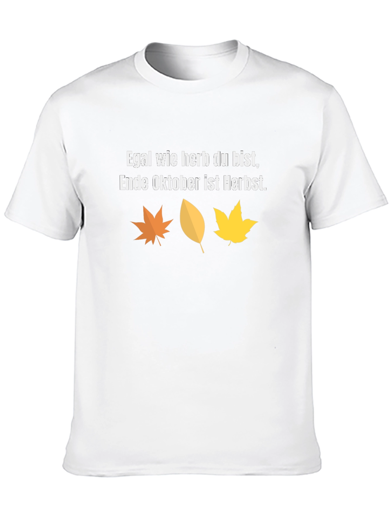Fall Humor T-Shirt: Egal wie herb du bist