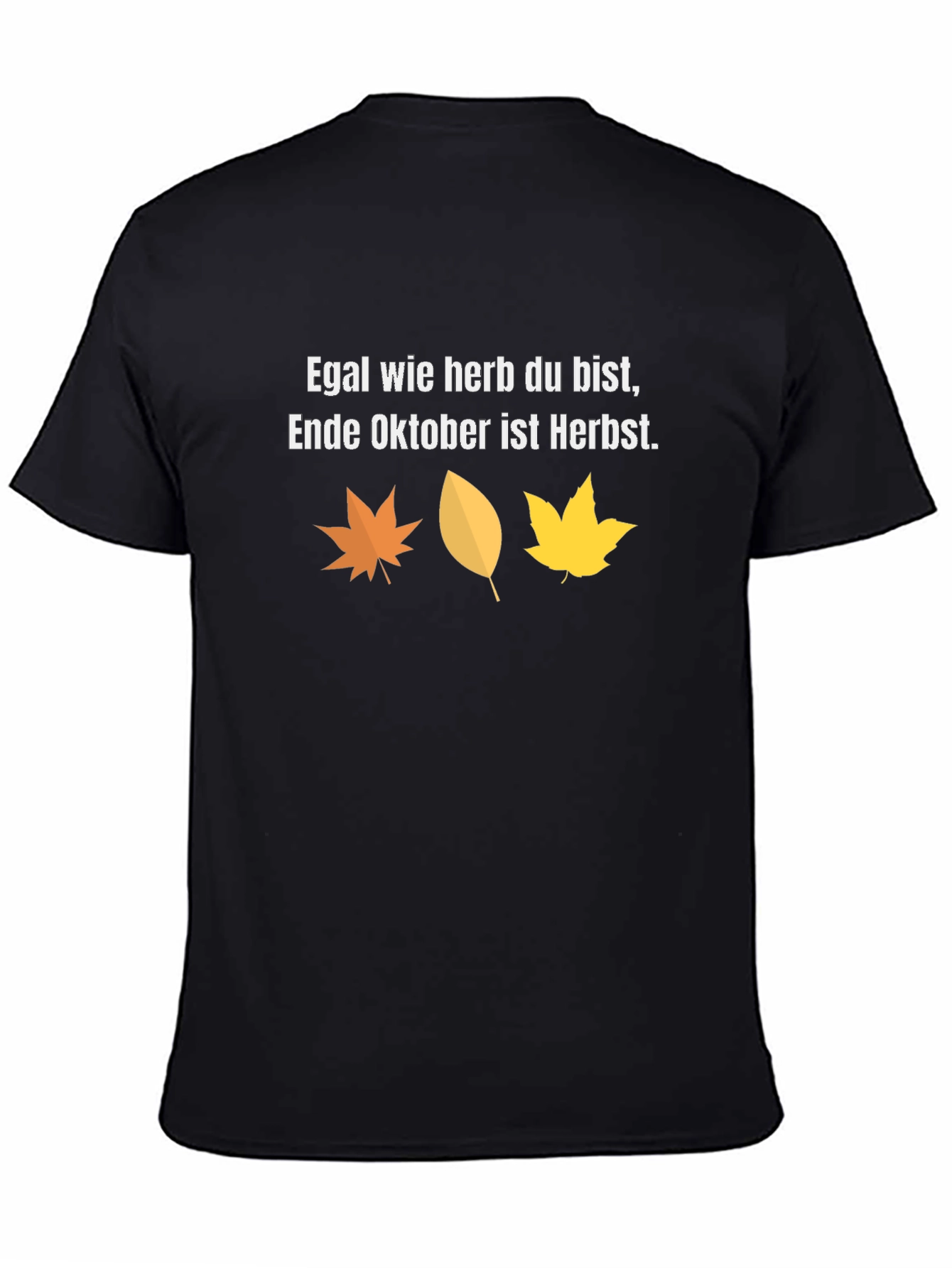 Fall Humor T-Shirt: Egal wie herb du bist