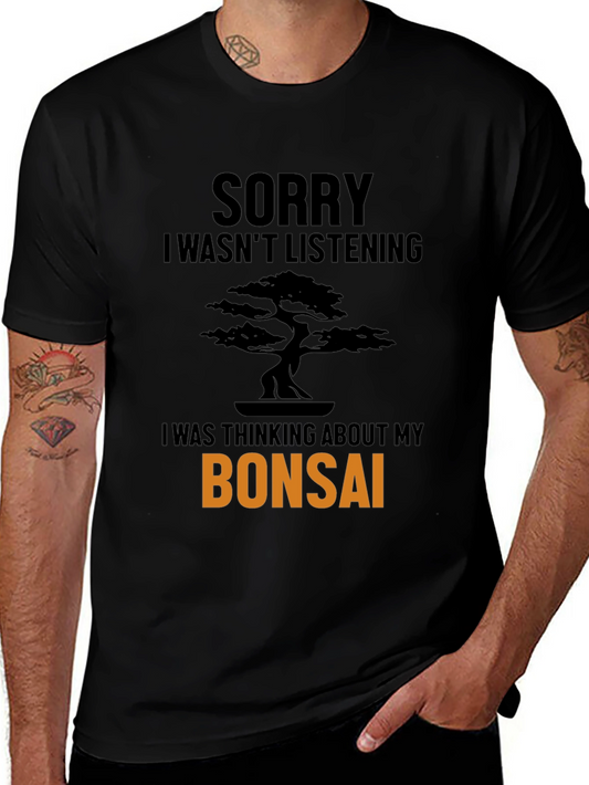 Bonsai Tree T-Shirt - Sorry Wasnt Listening Funny Tee