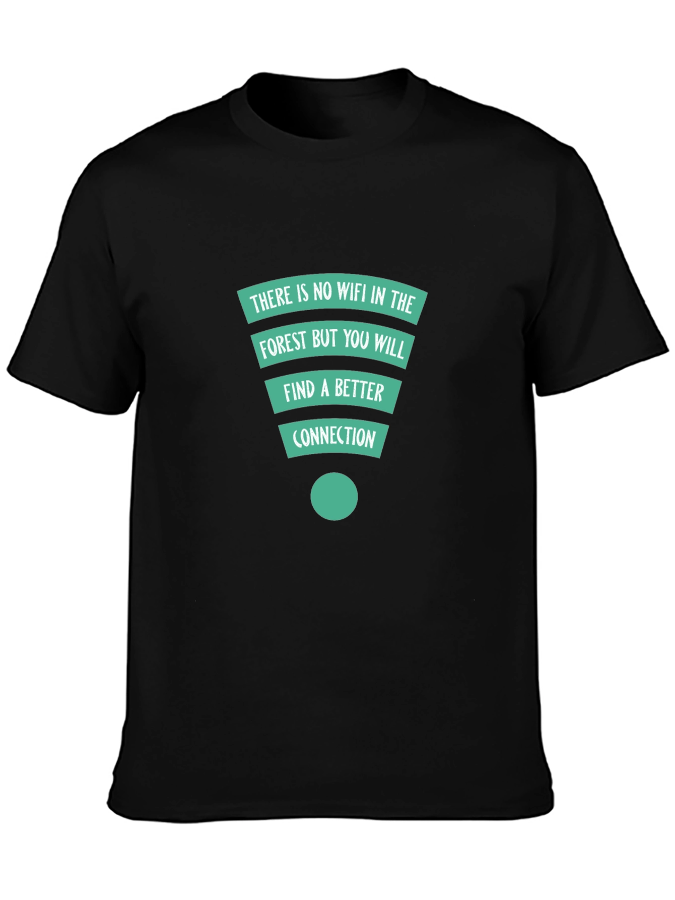 Forest Connection T-Shirt: No Wifi Better Connection