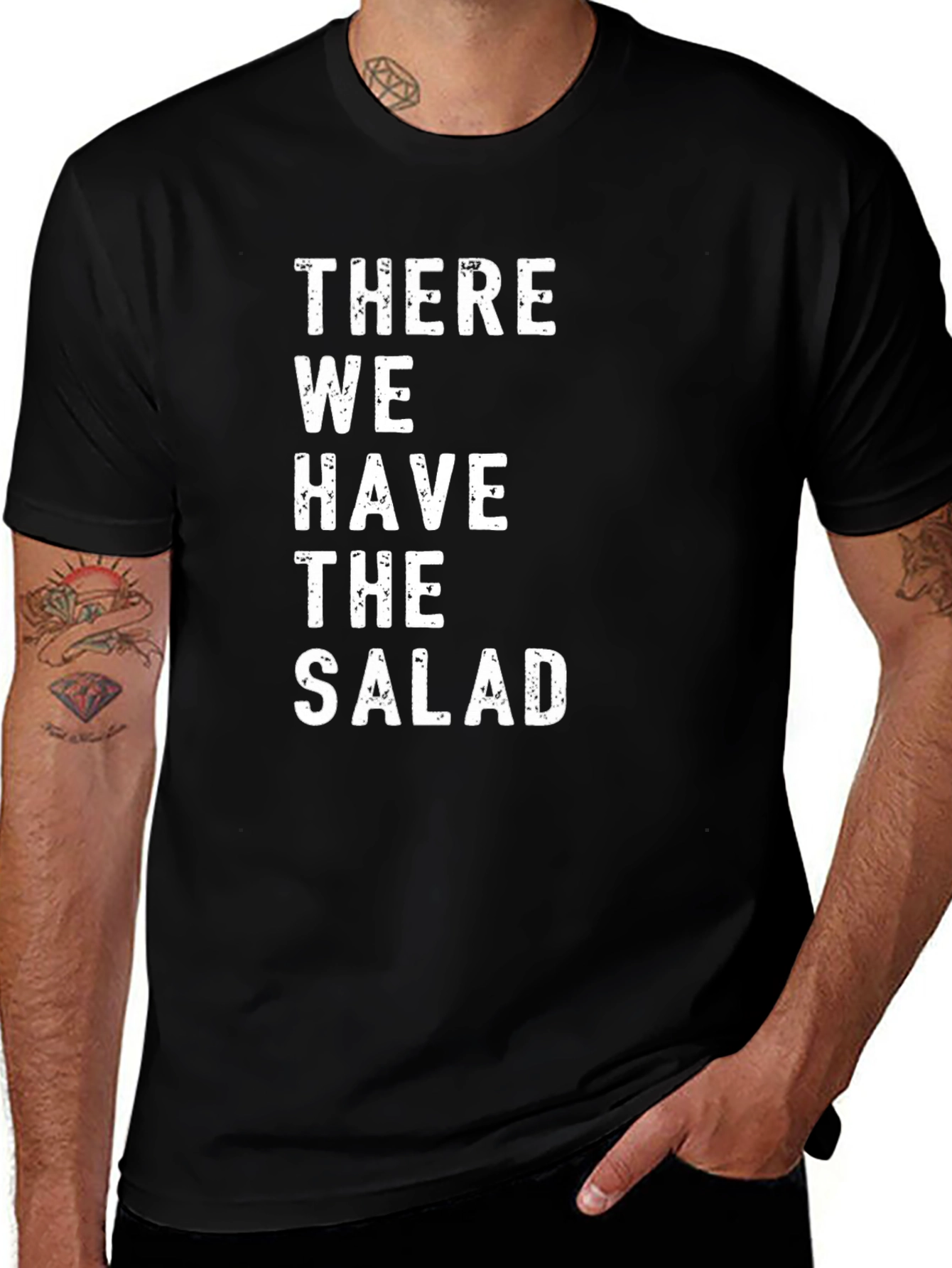 There We Have The Salad - Graphic Tee