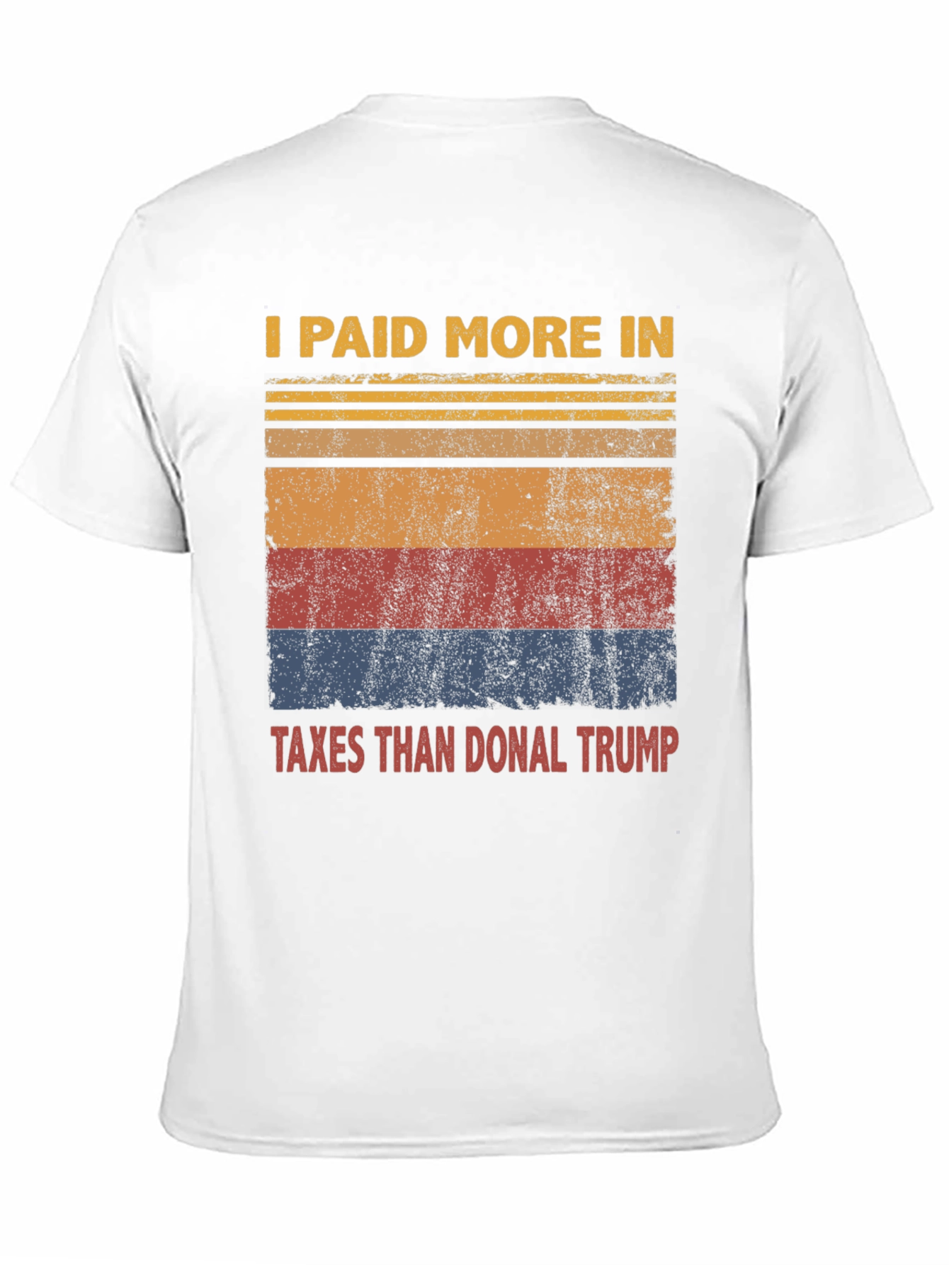 I Paid More Taxes Than Donal Trump T-Shirt