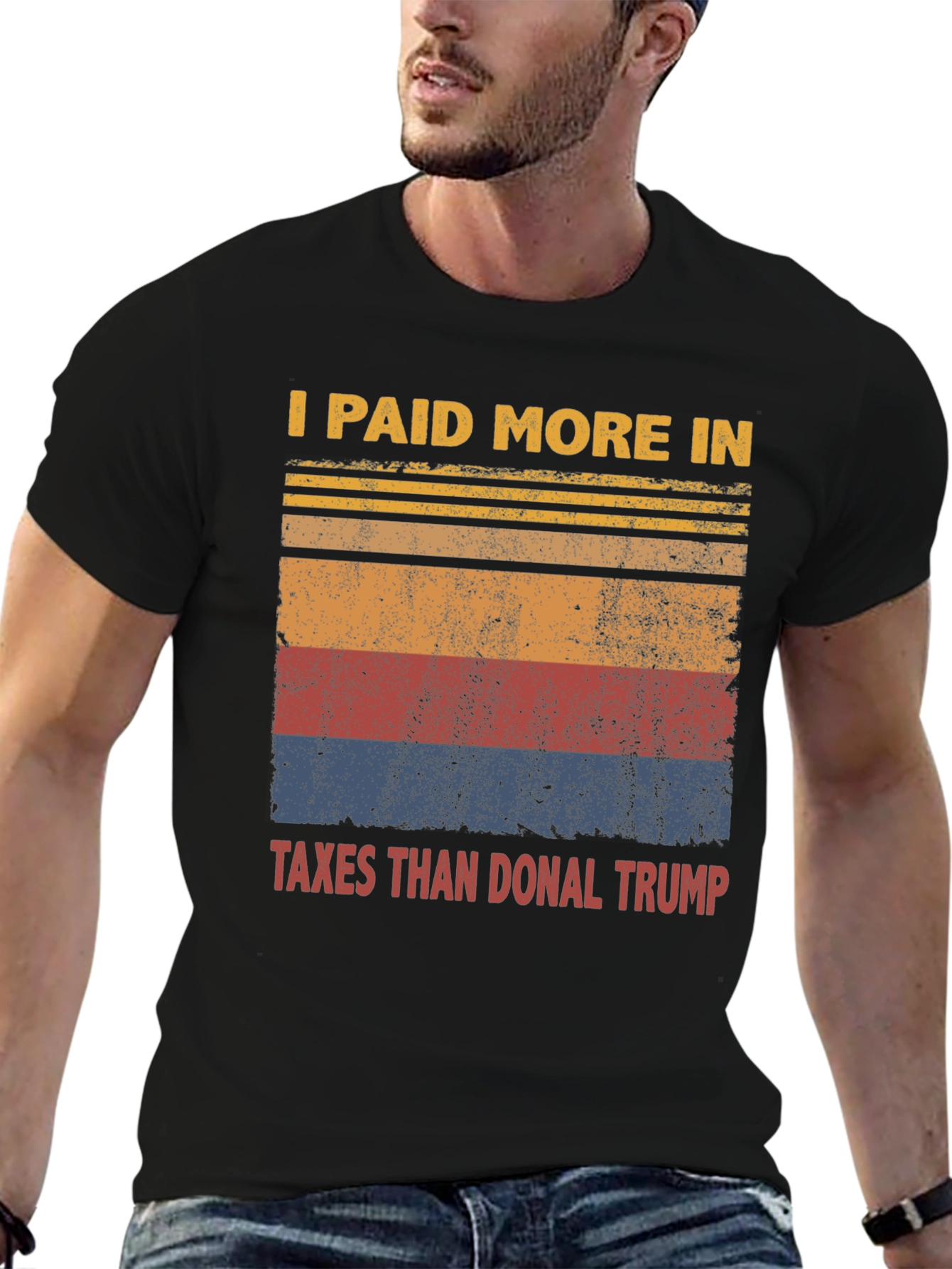I Paid More Taxes Than Donal Trump T-Shirt