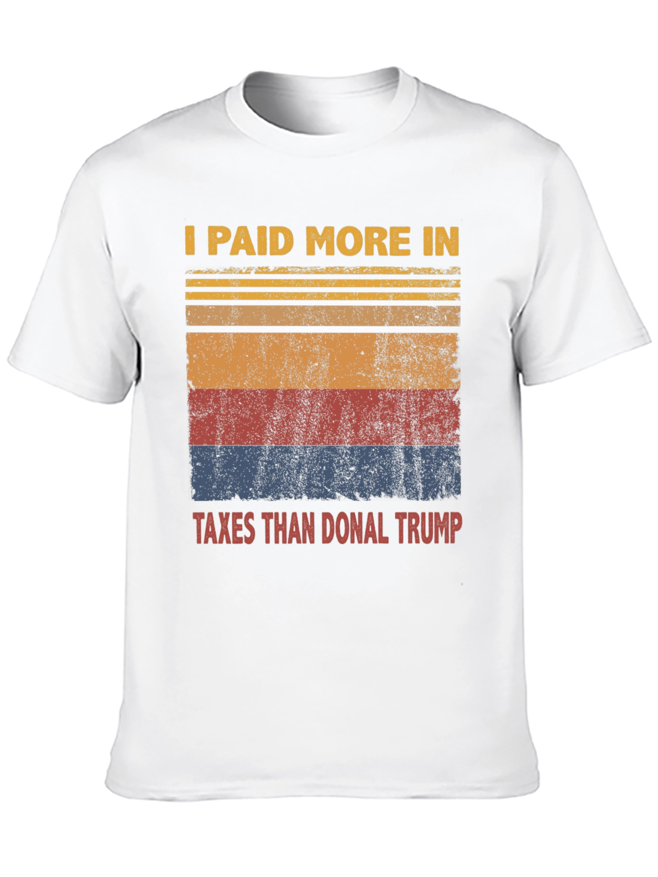I Paid More Taxes Than Donal Trump T-Shirt