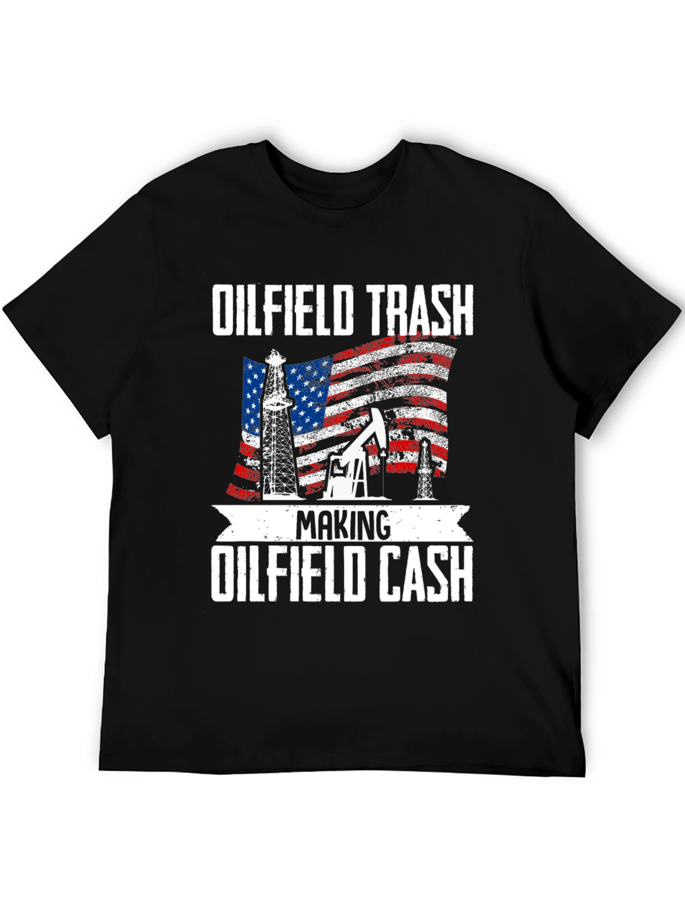 Oilfield Trash Making Oilfield Cash T-Shirt