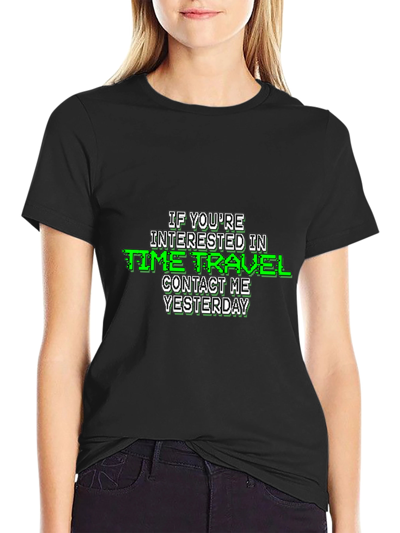 Time Travel Humor T-Shirt - Contact Me Yesterday