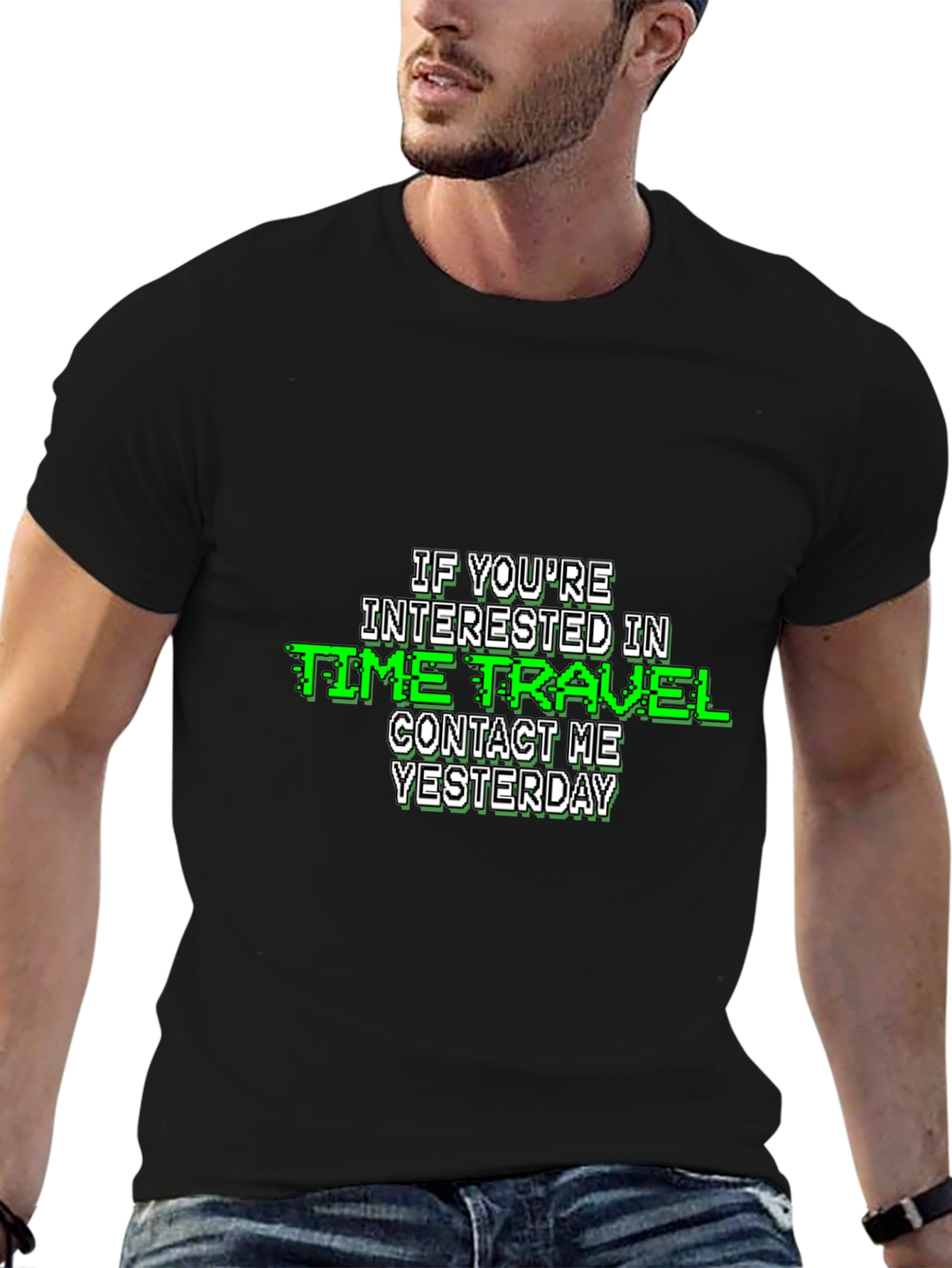 Time Travel Humor T-Shirt - Contact Me Yesterday