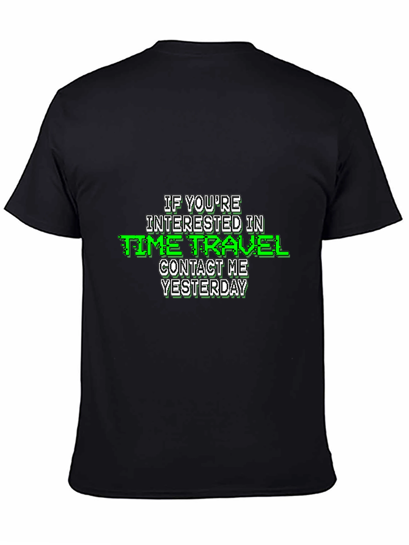 Time Travel Humor T-Shirt - Contact Me Yesterday
