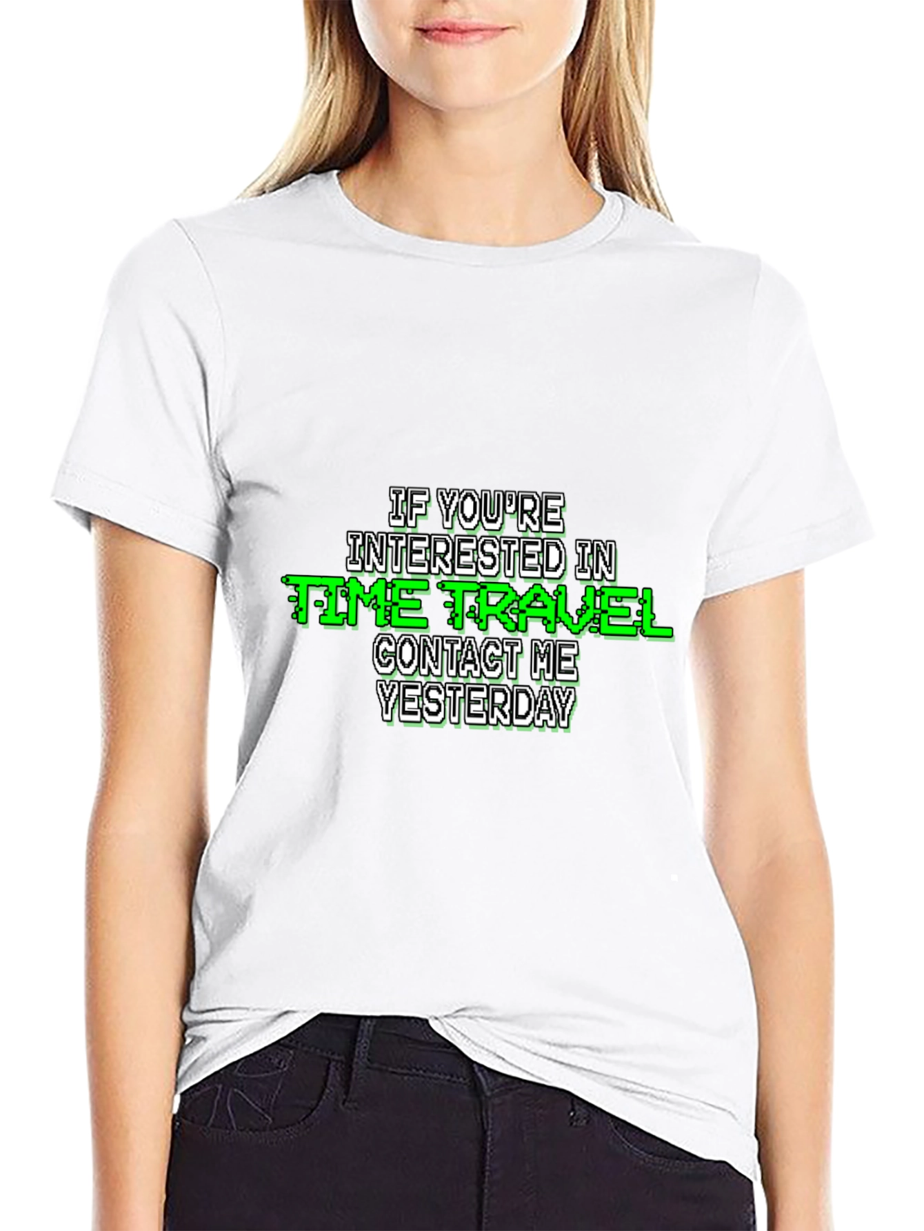 Time Travel Humor T-Shirt - Contact Me Yesterday