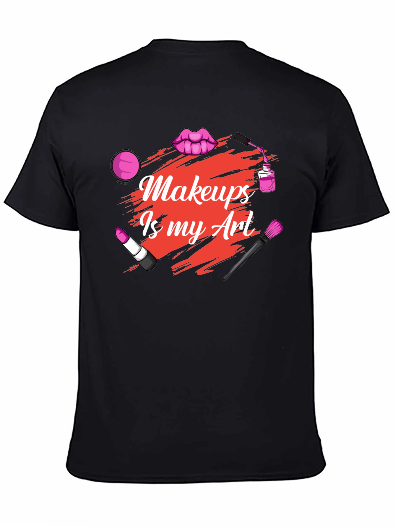 Makeup Is My Art - Graphic T-Shirt