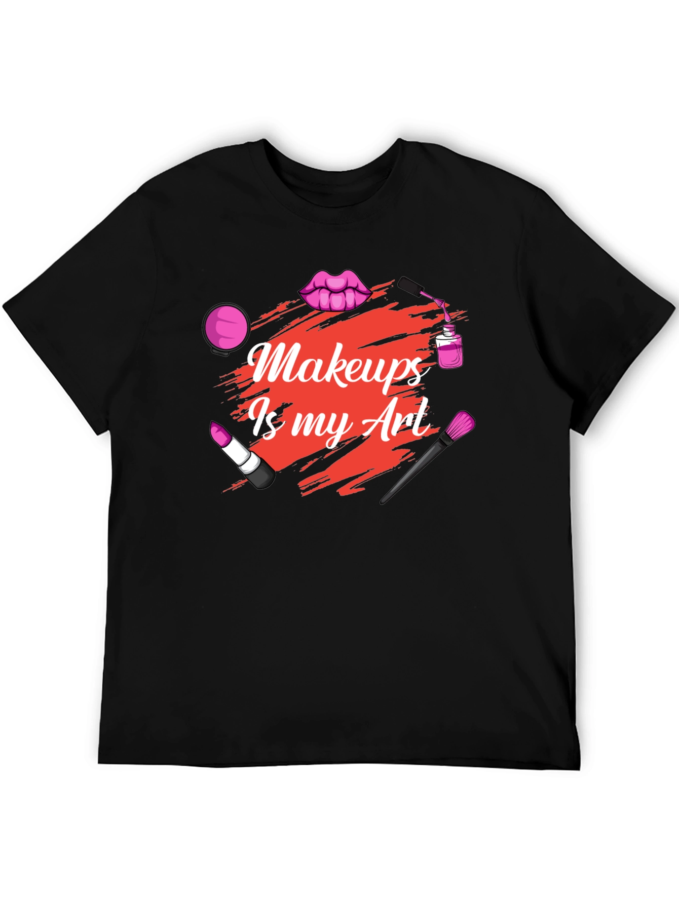 Makeup Is My Art - Graphic T-Shirt