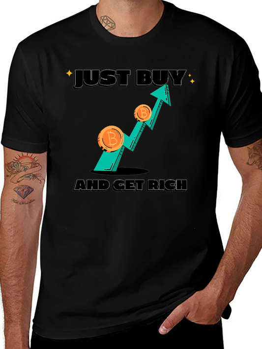 Bitcoin Crypto T-Shirt - Just Buy And Get Rich!