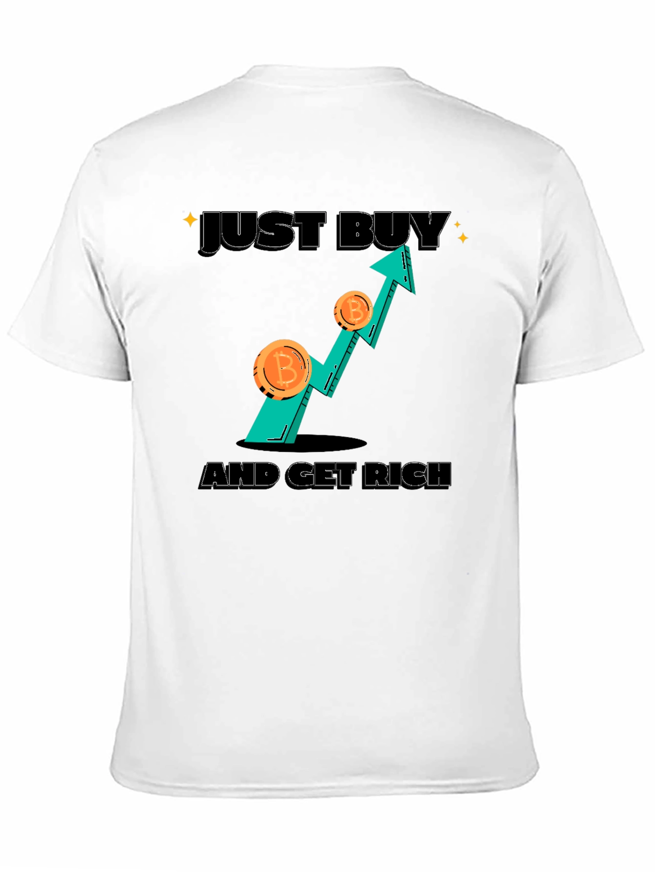 Bitcoin Crypto T-Shirt - Just Buy And Get Rich!