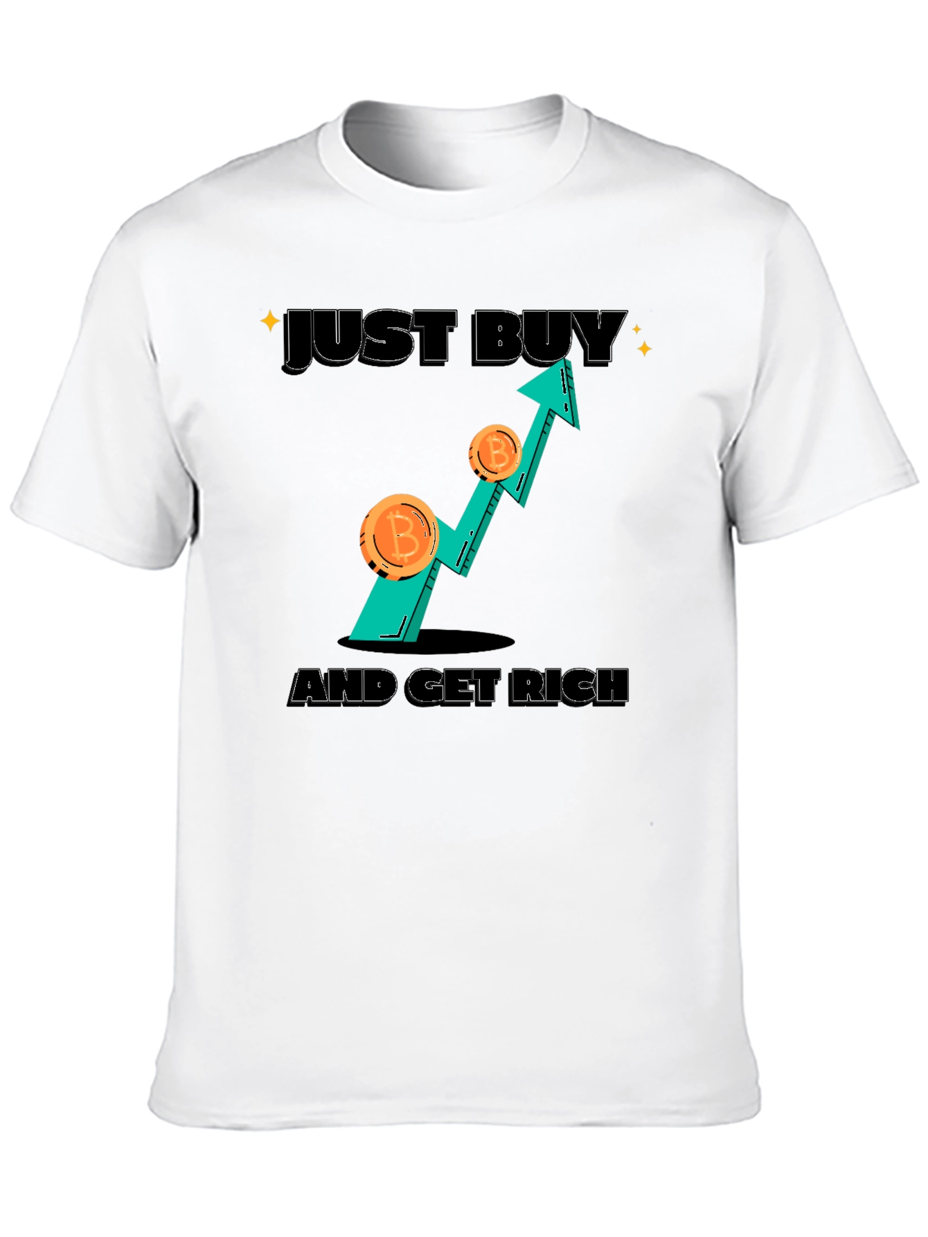 Bitcoin Crypto T-Shirt - Just Buy And Get Rich!