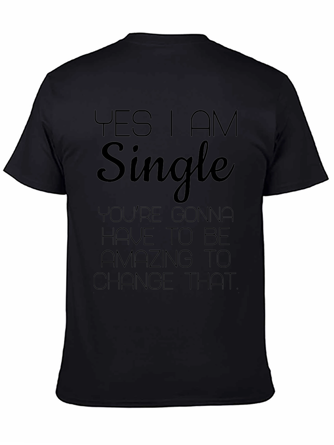Yes I am Single T-Shirt