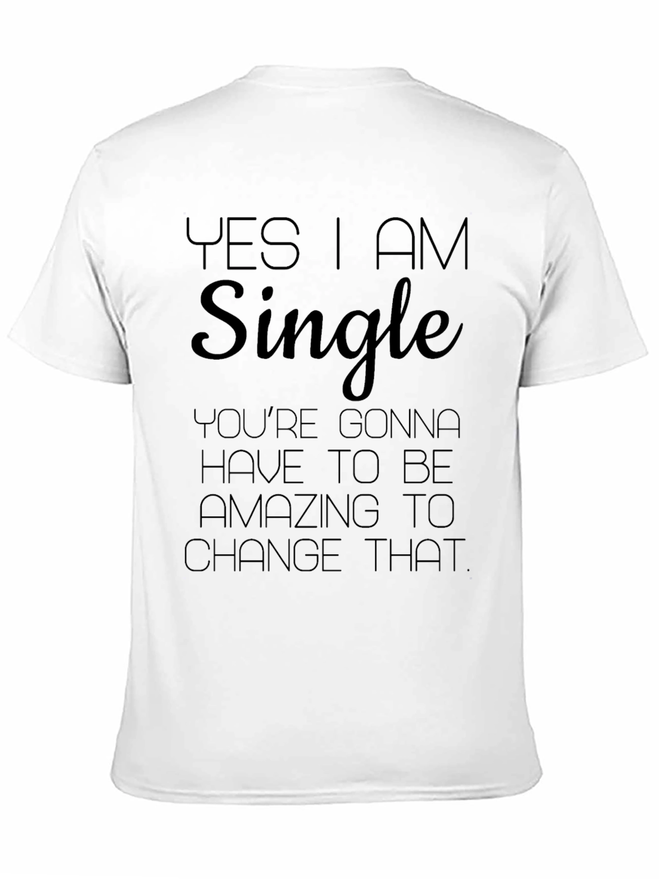 Yes I am Single T-Shirt
