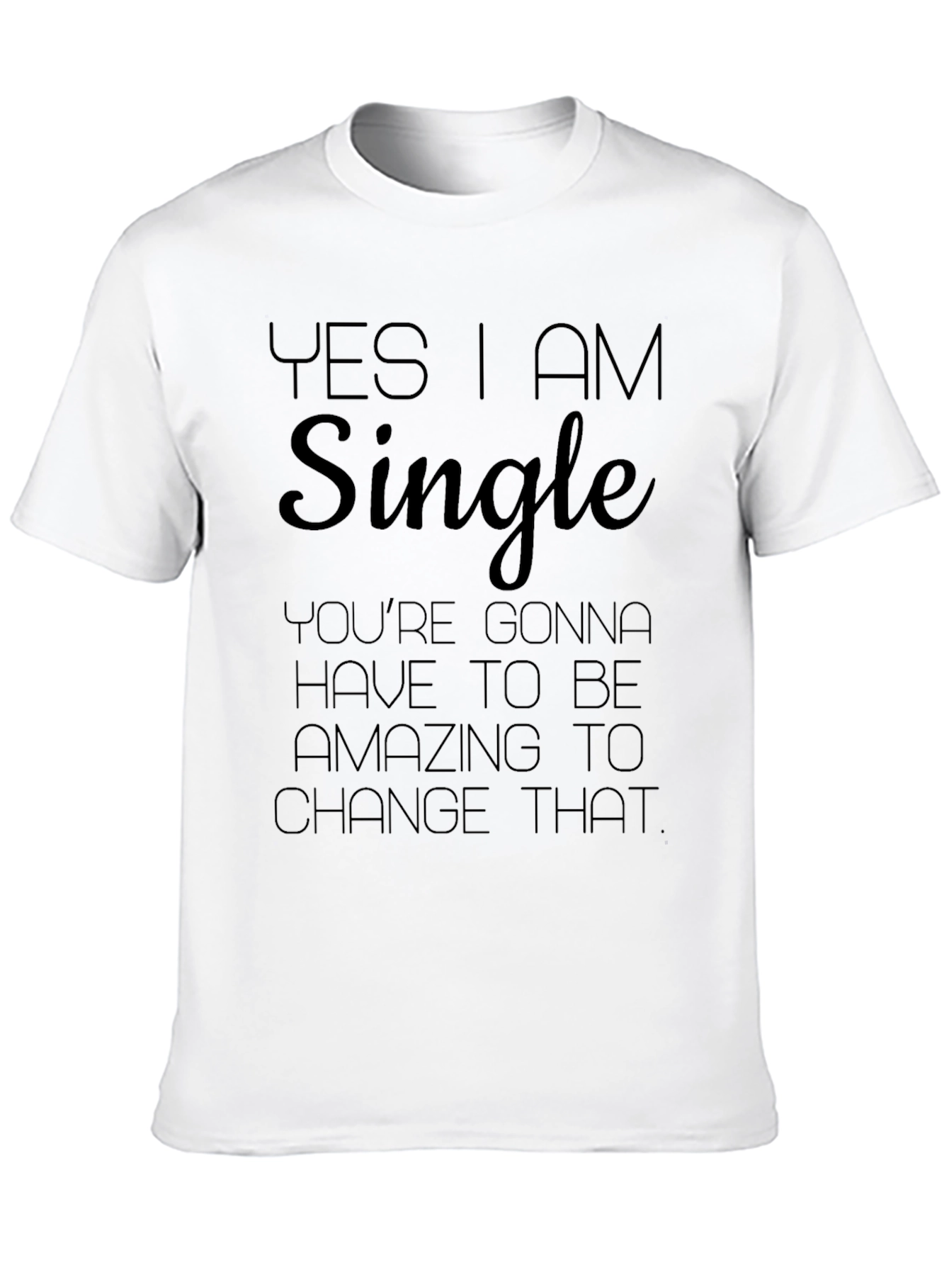 Yes I am Single T-Shirt