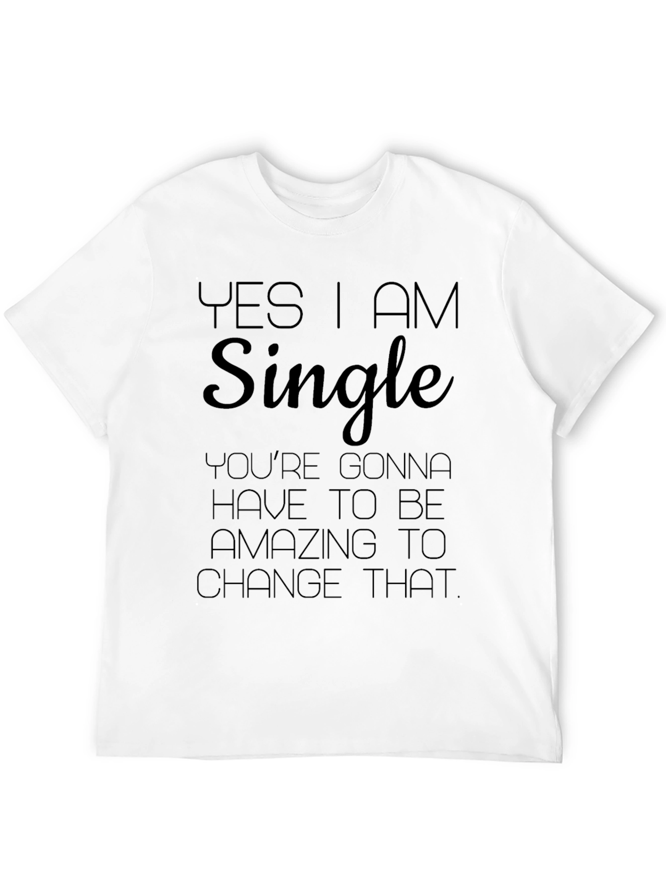 Yes I am Single T-Shirt