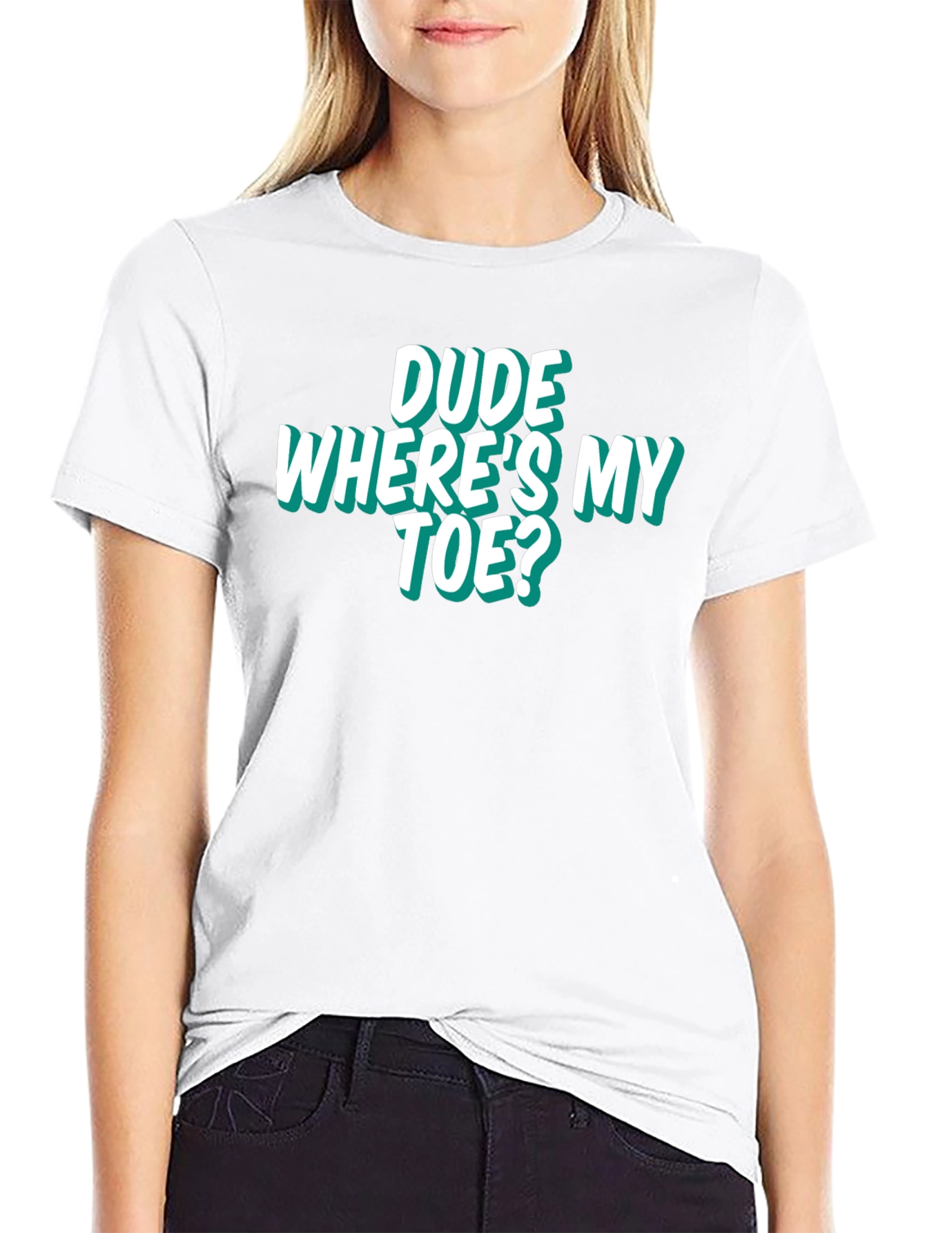 Dude Wheres My Toe? Funny Graphic Tee
