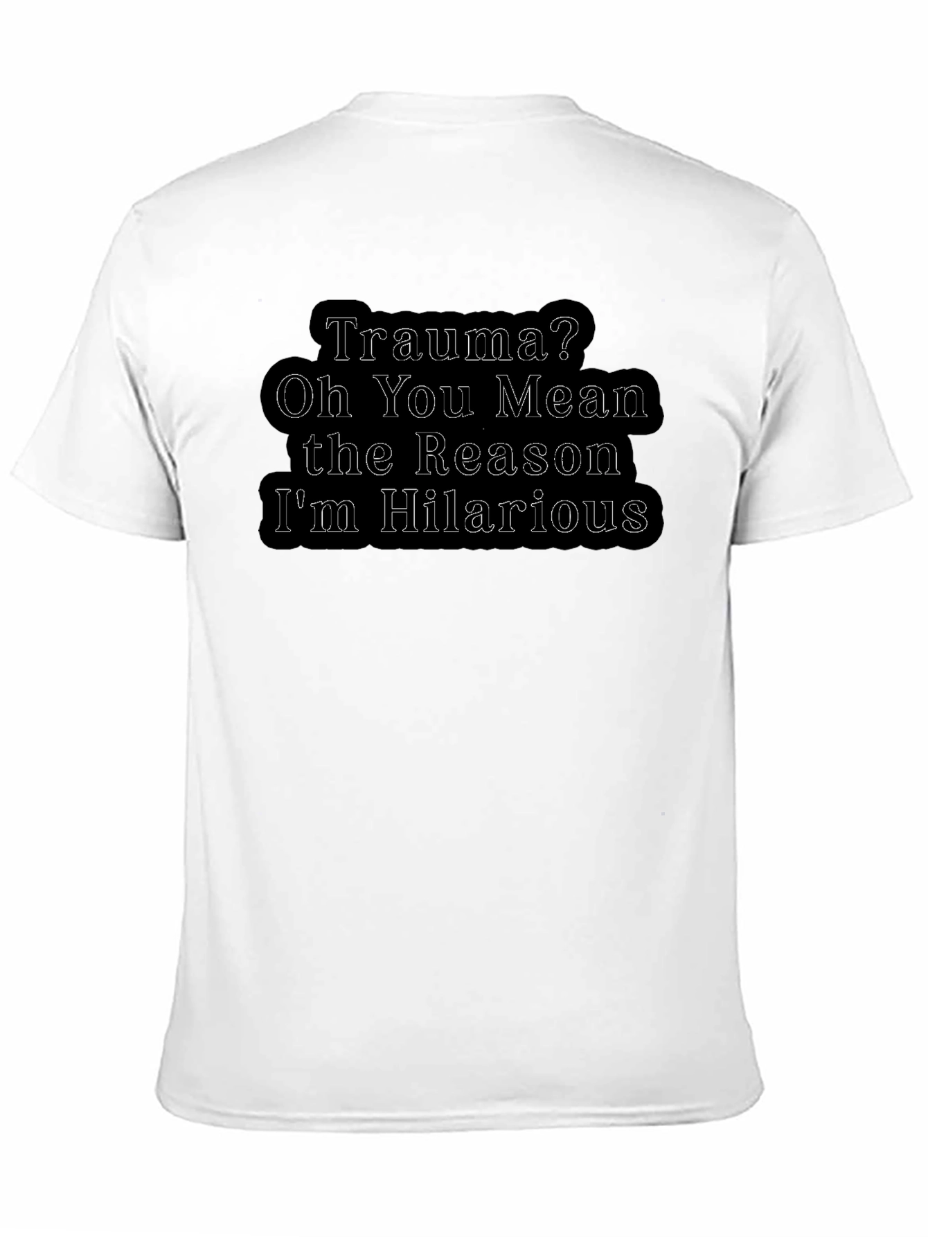 Trauma Hilarious T-Shirt - Dark Humor Tee