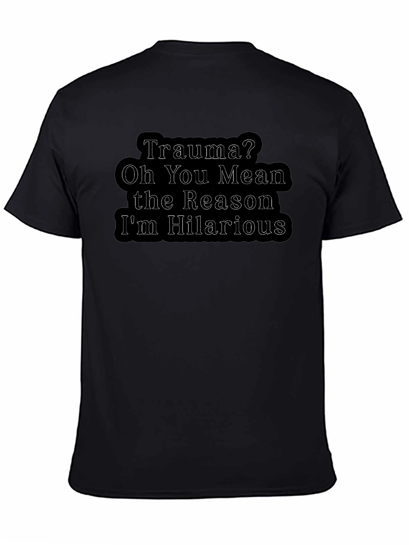 Trauma Hilarious T-Shirt - Dark Humor Tee
