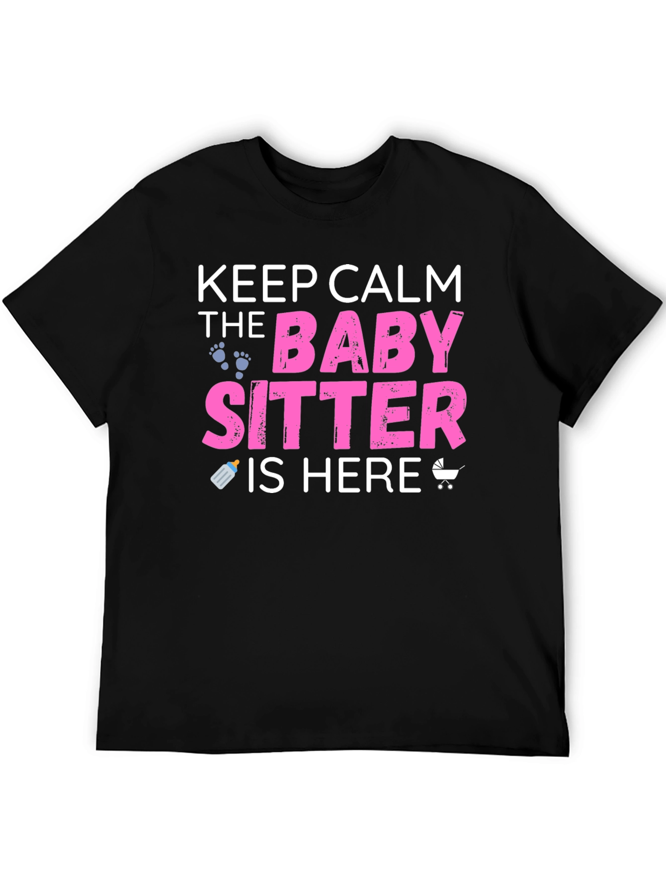 Keep Calm the Babysitter is Here Graphic T-Shirt