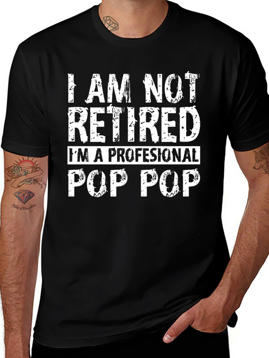 I am not retired Pop Pop T-Shirt