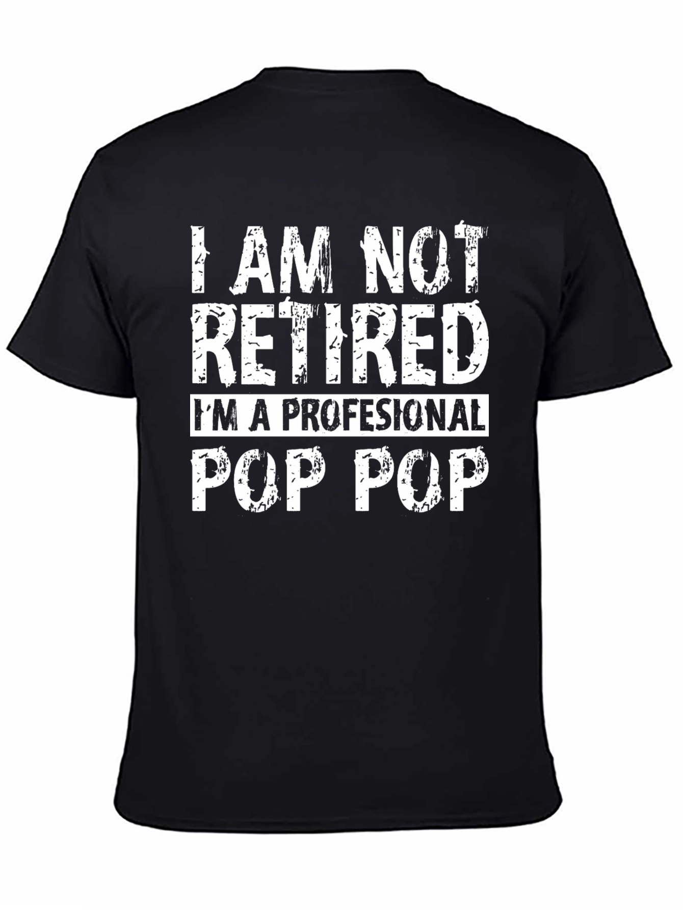 I am not retired Pop Pop T-Shirt