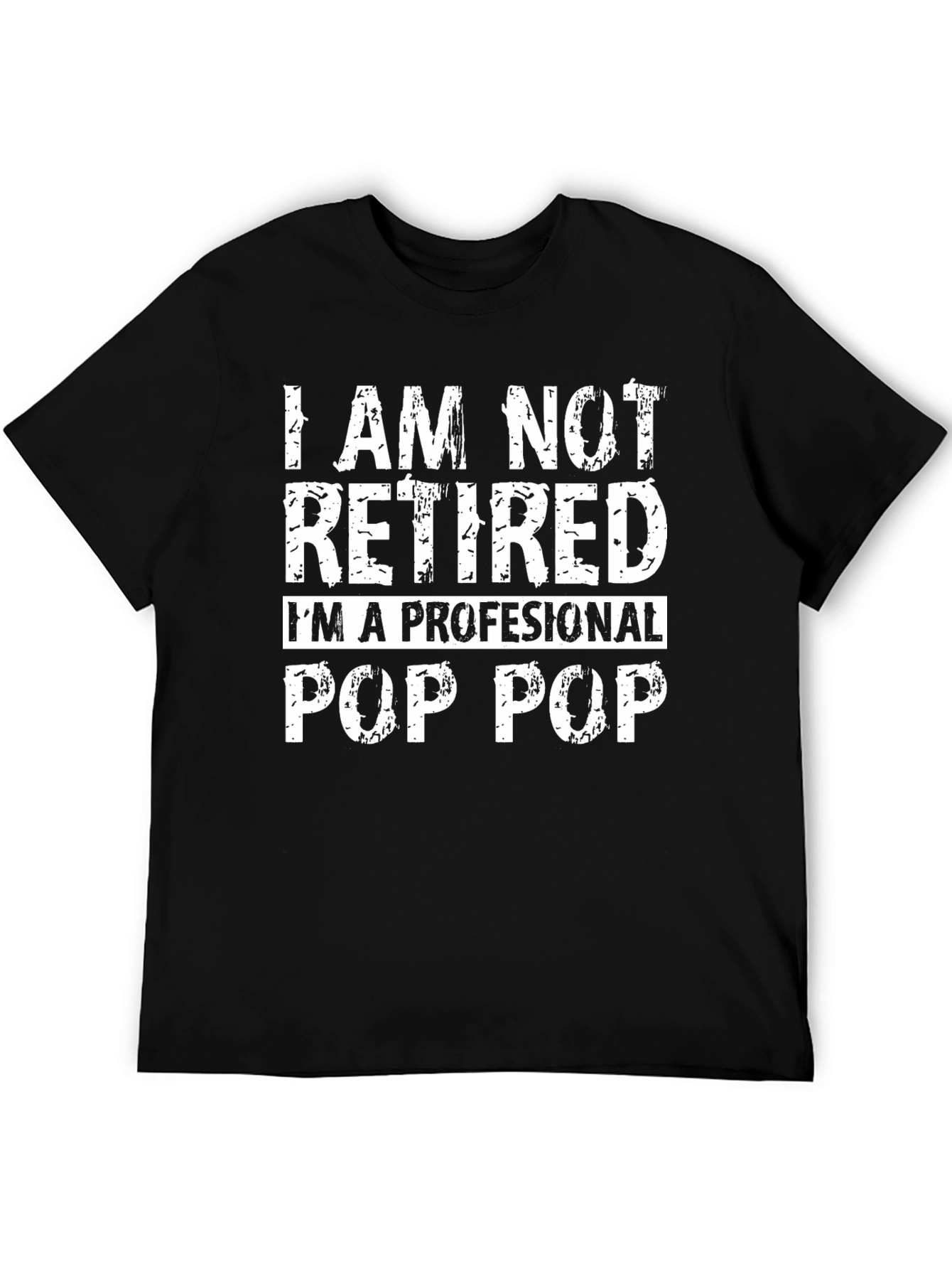 I am not retired Pop Pop T-Shirt