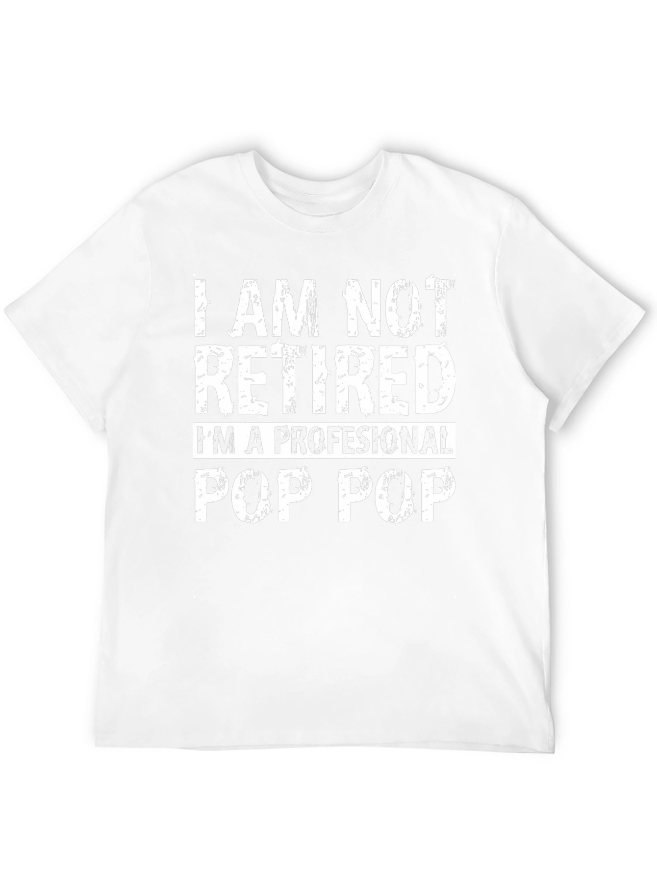 I am not retired Pop Pop T-Shirt