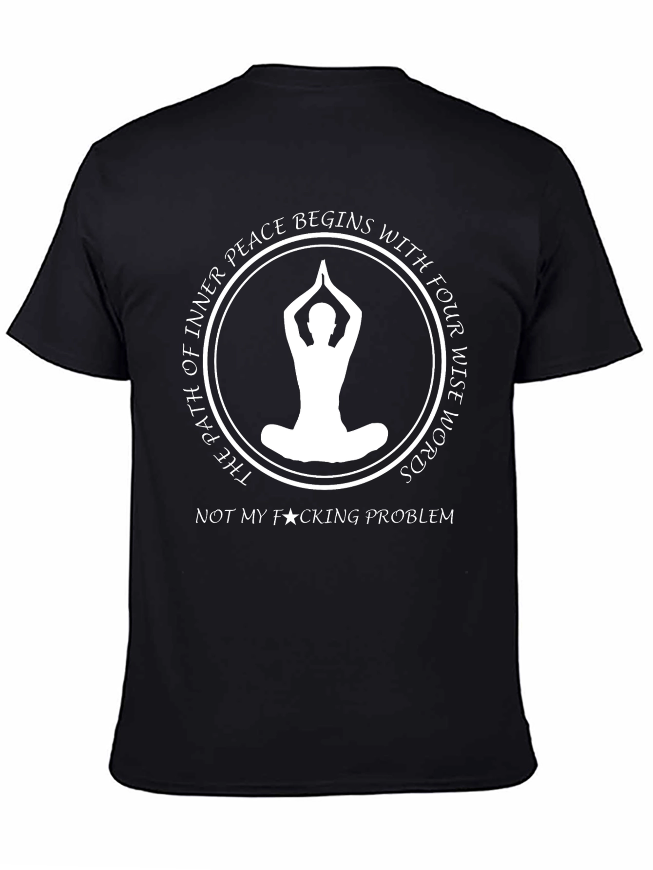 Inner Peace T-Shirt: Not My Problem