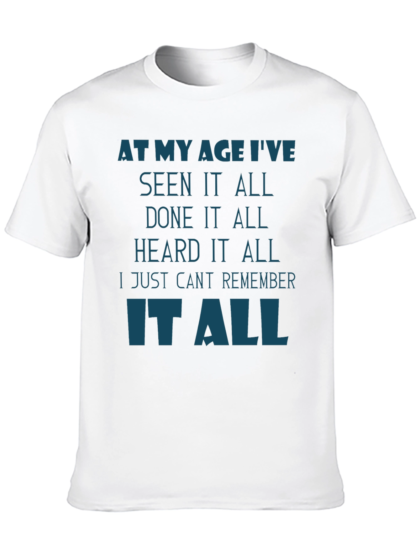 Funny Age Saying T-Shirt - Seen It All!