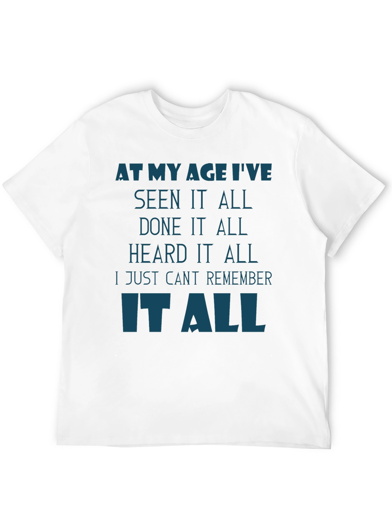 Funny Age Saying T-Shirt - Seen It All!