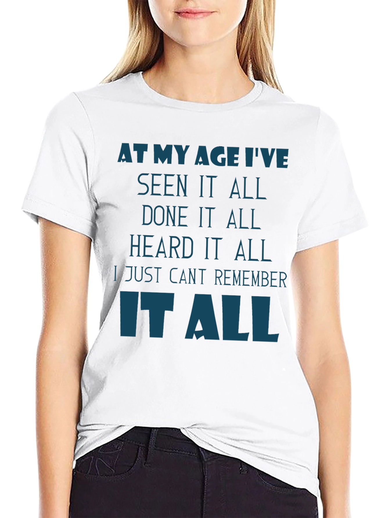 Funny Age Saying T-Shirt - Seen It All!