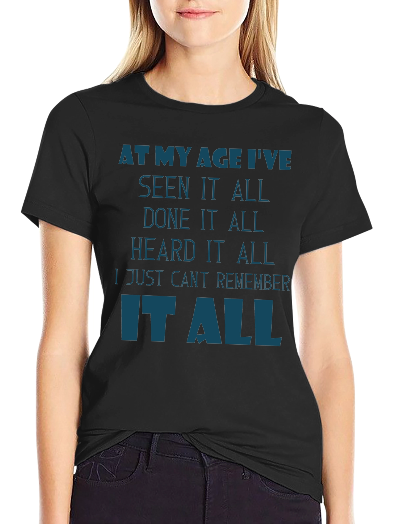 Funny Age Saying T-Shirt - Seen It All!