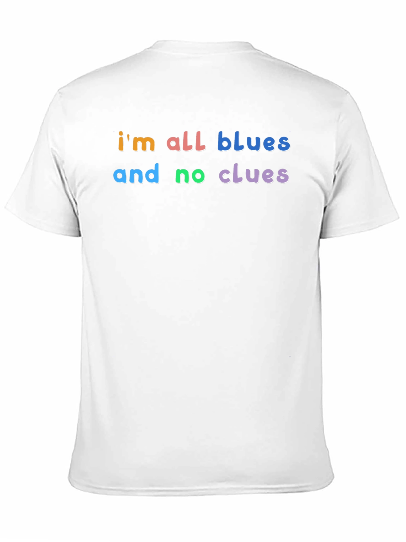 Im All Blues and No Clues T-Shirt