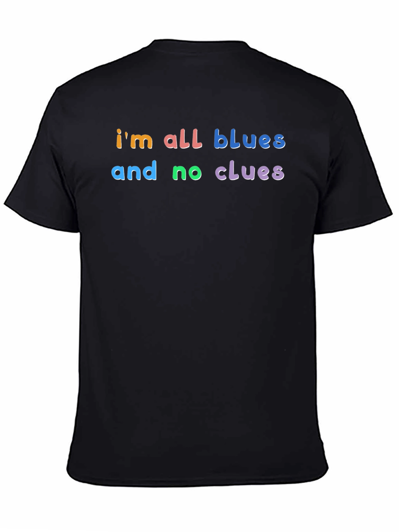 Im All Blues and No Clues T-Shirt