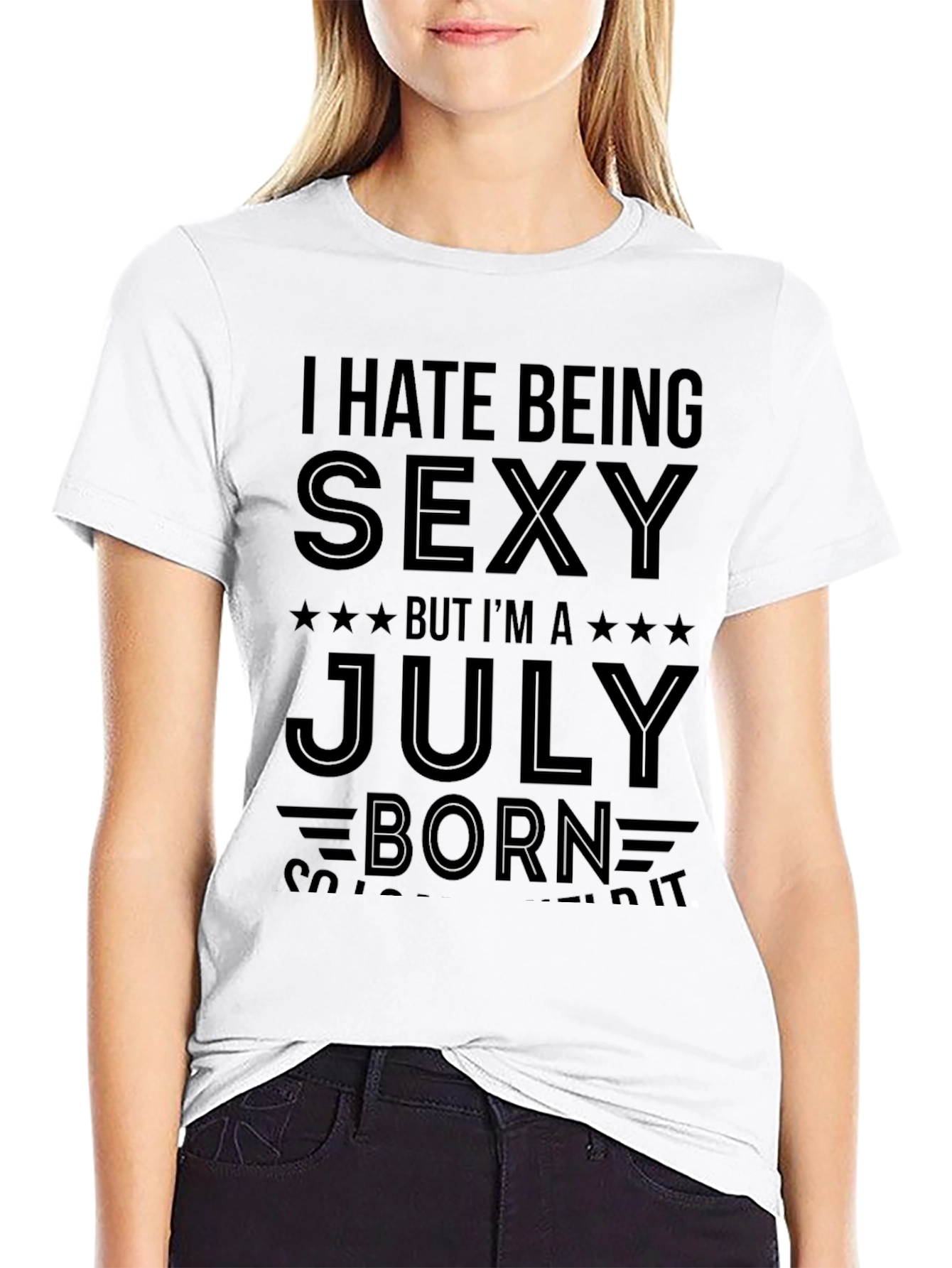 I Hate Being Sexy July Born T-Shirt