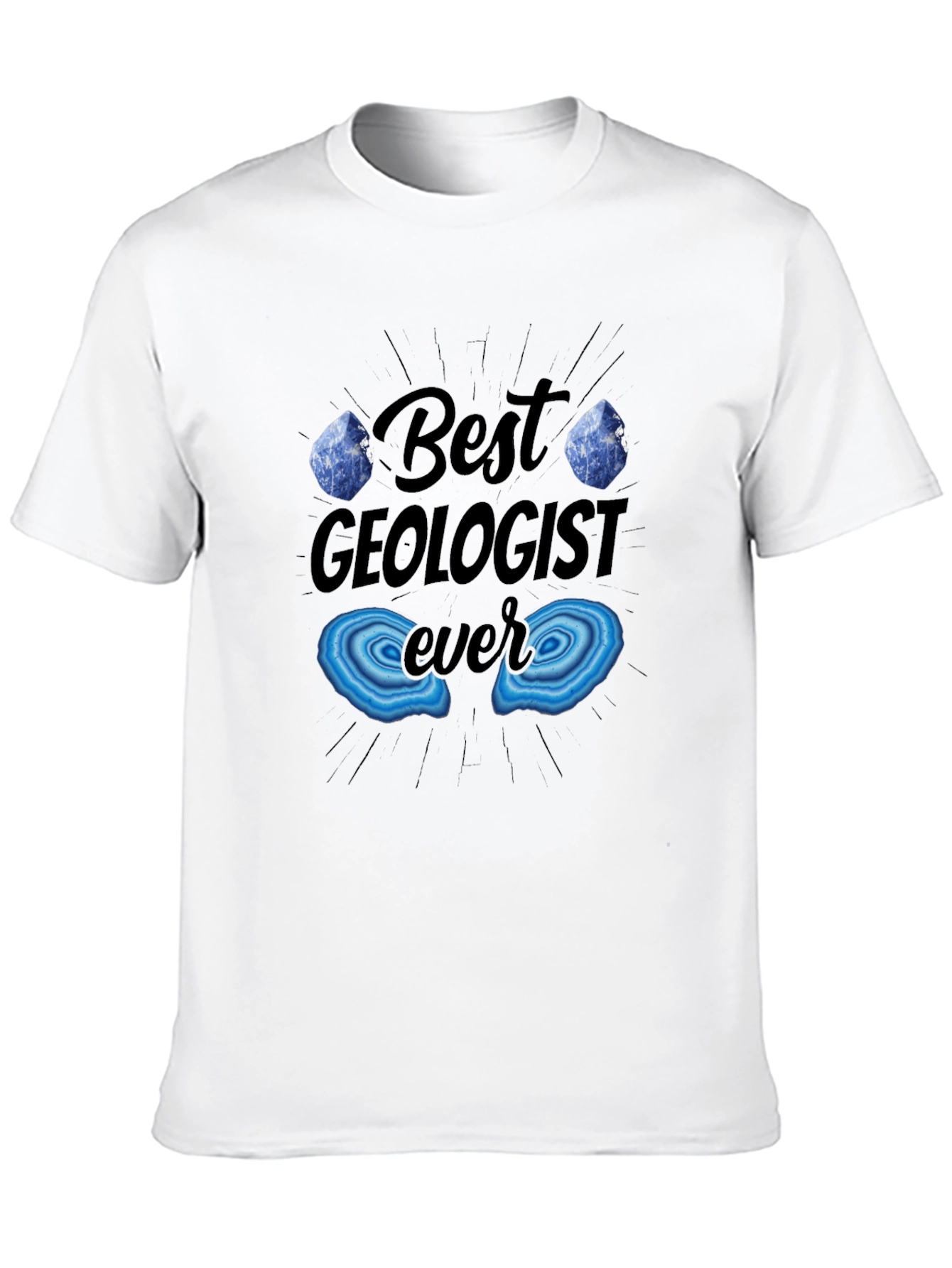 Best Geologist Ever T-Shirt - Rock On!